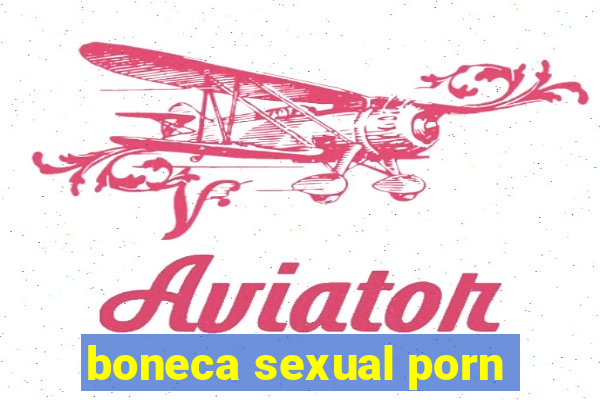 boneca sexual porn